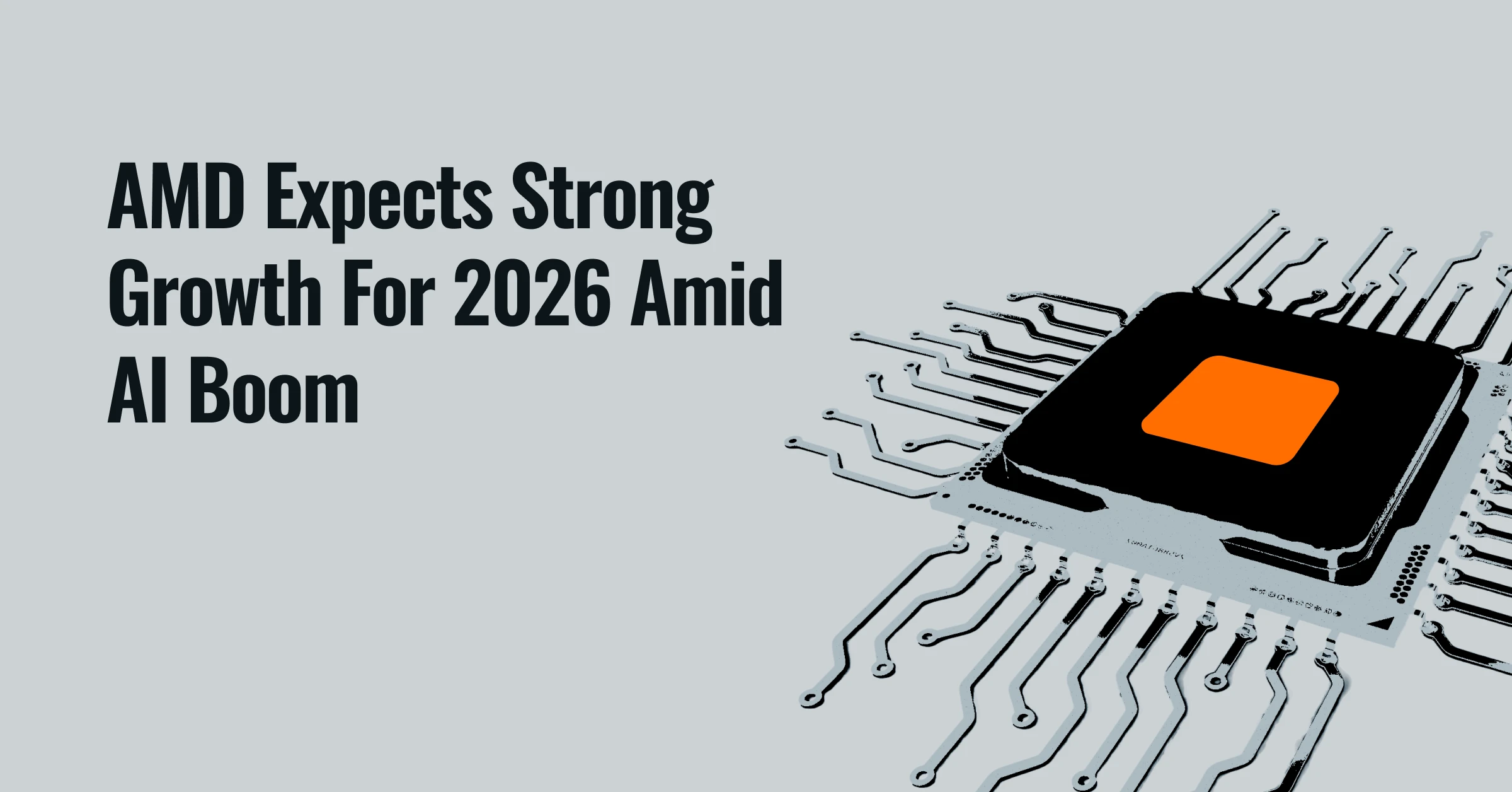 AMD Expects Strong Growth For 2026 Amid AI Boom | LeverageSharesUS