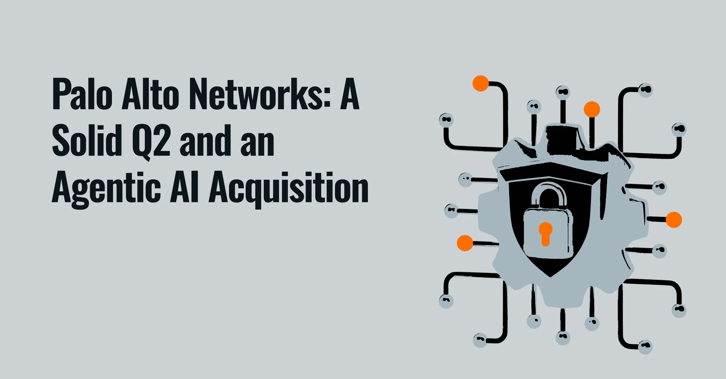 Palo Alto Networks: A Solid Q2 and an Agentic AI Acquisition