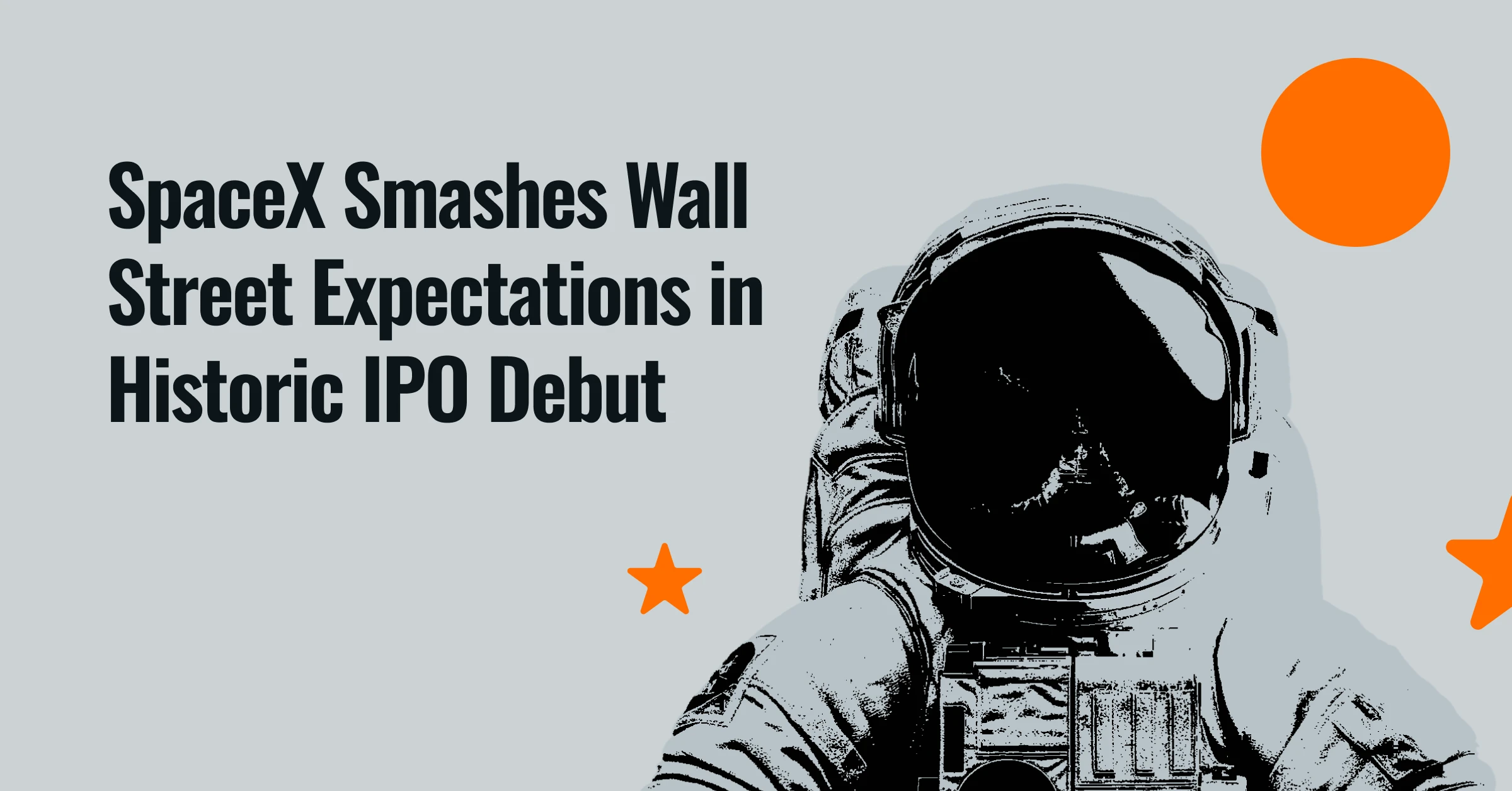 SpaceX smashes Wall Street expectations in historic IPO debut